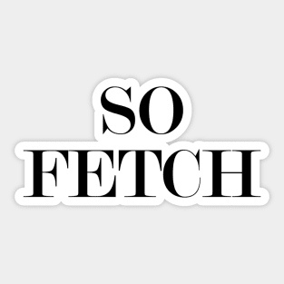 So Fetch Classic Sticker